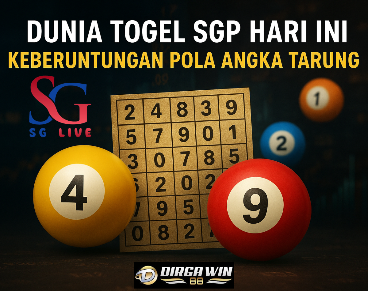 Dunia Togel SGP Hari ini – Keberuntungan Pola Angka Tarung